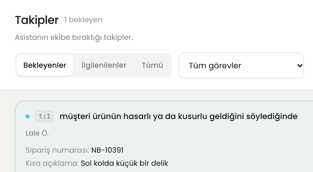 Takipler kuyruğu: ürün hasarlı geldiğinde açılan bekleyen takip; müşteriden sipariş numarası ve kısa açıklama toplanmış.